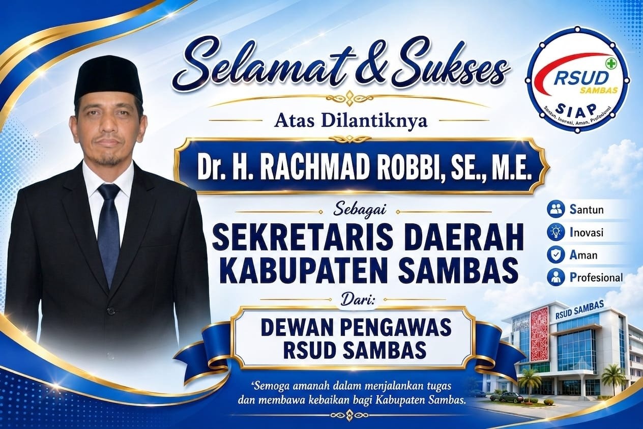 RSUD Sambas Ucapkan Selamat dan Sukses atas Pelantikan Dr. H. Rachmad Robbi, SE., ME. sebagai Sekretaris Daerah Kabupaten Sambas